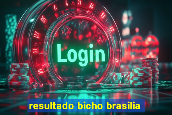 resultado bicho brasilia